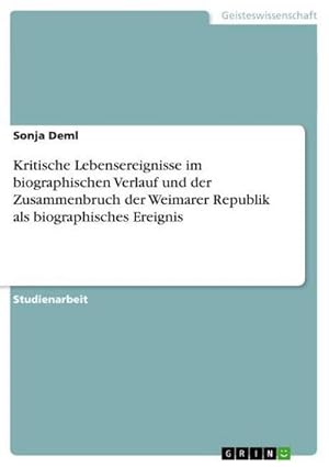 Bild des Verkufers fr Kritische Lebensereignisse im biographischen Verlauf und der Zusammenbruch der Weimarer Republik als biographisches Ereignis zum Verkauf von AHA-BUCH GmbH