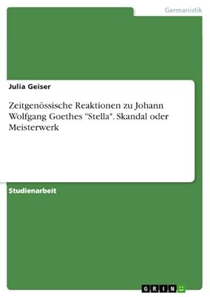 Bild des Verkufers fr Zeitgenssische Reaktionen zu Johann Wolfgang Goethes "Stella". Skandal oder Meisterwerk zum Verkauf von AHA-BUCH GmbH