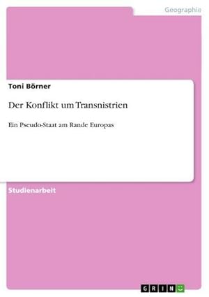 Seller image for Der Konflikt um Transnistrien : Ein Pseudo-Staat am Rande Europas for sale by AHA-BUCH GmbH