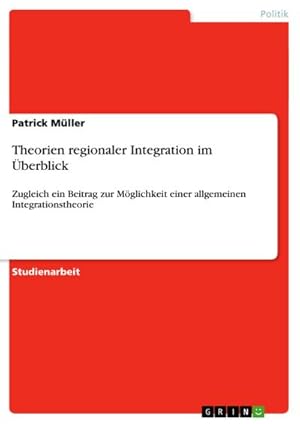 Bild des Verkufers fr Theorien regionaler Integration im berblick : Zugleich ein Beitrag zur Mglichkeit einer allgemeinen Integrationstheorie zum Verkauf von AHA-BUCH GmbH