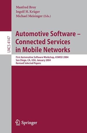 Seller image for Automotive Software-Connected Services in Mobile Networks : First Automotive Software Workshop, ASWSD 2004, San Diego, CA, USA, January 10-12, 2004, Revised Selected Papers for sale by AHA-BUCH GmbH