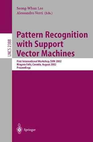 Bild des Verkufers fr Pattern Recognition with Support Vector Machines : First International Workshop, SVM 2002, Niagara Falls, Canada, August 10, 2002. Proceedings zum Verkauf von AHA-BUCH GmbH