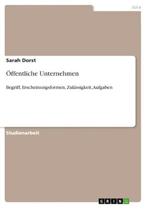 Seller image for ffentliche Unternehmen : Begriff, Erscheinungsformen, Zulssigkeit, Aufgaben for sale by AHA-BUCH GmbH