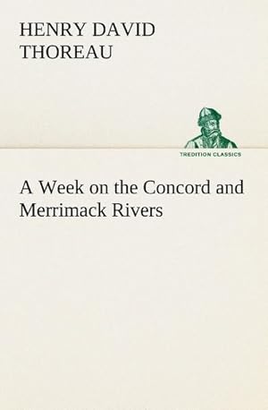 Bild des Verkufers fr A Week on the Concord and Merrimack Rivers zum Verkauf von AHA-BUCH GmbH