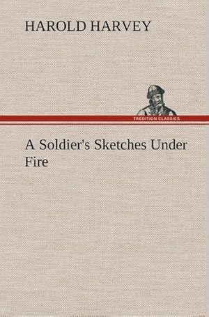 Bild des Verkufers fr A Soldier's Sketches Under Fire zum Verkauf von AHA-BUCH GmbH