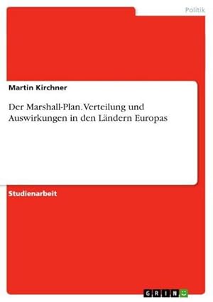 Bild des Verkufers fr Der Marshall-Plan. Verteilung und Auswirkungen in den Lndern Europas zum Verkauf von AHA-BUCH GmbH