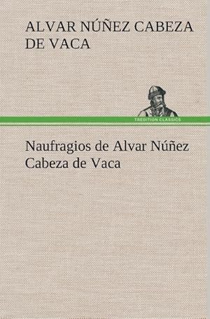 Bild des Verkufers fr Naufragios de Alvar Nez Cabeza de Vaca zum Verkauf von AHA-BUCH GmbH
