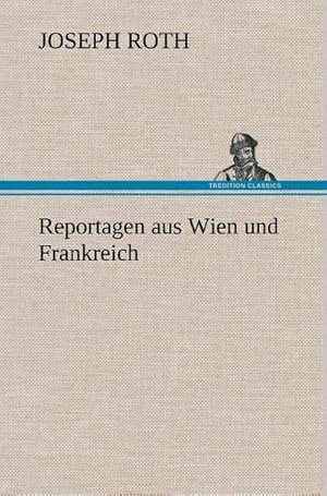 Bild des Verkufers fr Reportagen aus Wien und Frankreich zum Verkauf von AHA-BUCH GmbH