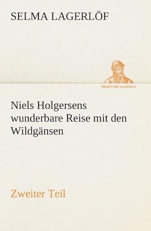 Bild des Verkufers fr Niels Holgersens wunderbare Reise mit den Wildgnsen : Zweiter Teil zum Verkauf von AHA-BUCH GmbH