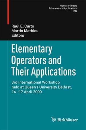 Bild des Verkufers fr Elementary Operators and Their Applications : 3rd International Workshop held at Queen's University Belfast, 14-17 April 2009 zum Verkauf von AHA-BUCH GmbH