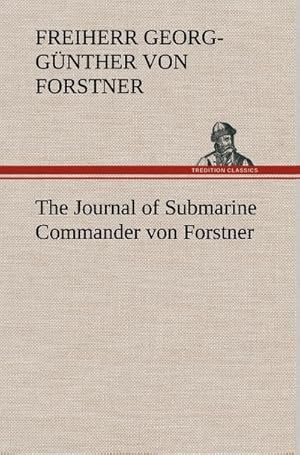 Immagine del venditore per The Journal of Submarine Commander von Forstner venduto da AHA-BUCH GmbH