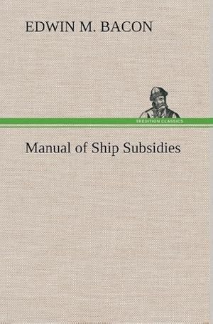 Bild des Verkufers fr Manual of Ship Subsidies zum Verkauf von AHA-BUCH GmbH