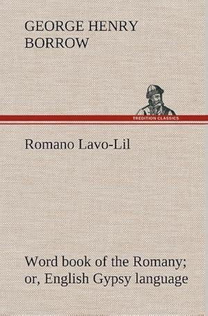 Bild des Verkufers fr Romano Lavo-Lil: word book of the Romany or, English Gypsy language zum Verkauf von AHA-BUCH GmbH