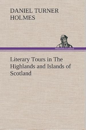 Immagine del venditore per Literary Tours in The Highlands and Islands of Scotland venduto da AHA-BUCH GmbH