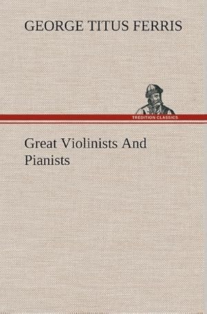 Bild des Verkufers fr Great Violinists And Pianists zum Verkauf von AHA-BUCH GmbH