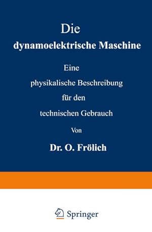 Bild des Verkufers fr Die dynamoelektrische Maschine : Eine physikalische Beschreibung fr den technischen Gebrauch zum Verkauf von AHA-BUCH GmbH