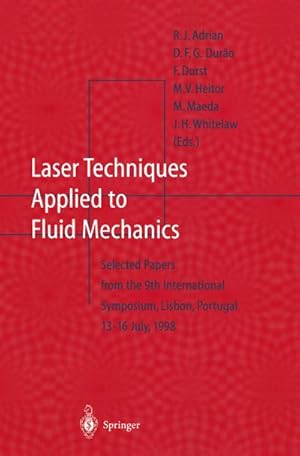 Seller image for Laser Techniques Applied to Fluid Mechanics : Selected Papers from the 9th International Symposium Lisbon, Portugal, July 1316, 1998 for sale by AHA-BUCH GmbH