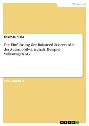 Seller image for Die Einfhrung der Balanced Scorecard in der Automobilwirtschaft: Beispiel Volkswagen AG for sale by AHA-BUCH GmbH