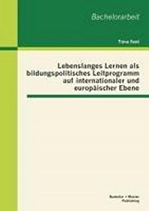 Seller image for Lebenslanges Lernen als bildungspolitisches Leitprogramm auf internationaler und europischer Ebene for sale by AHA-BUCH GmbH