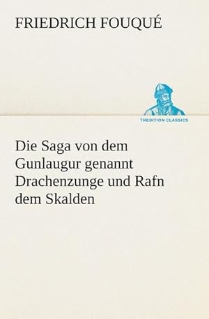 Bild des Verkufers fr Die Saga von dem Gunlaugur genannt Drachenzunge und Rafn dem Skalden zum Verkauf von AHA-BUCH GmbH