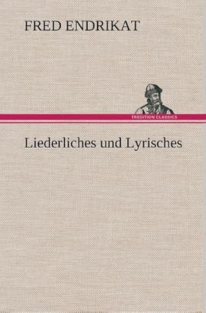 Bild des Verkufers fr Liederliches und Lyrisches zum Verkauf von AHA-BUCH GmbH