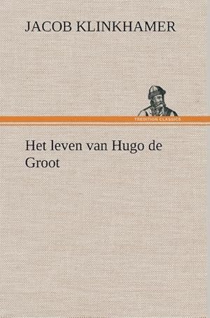 Image du vendeur pour Het leven van Hugo de Groot mis en vente par AHA-BUCH GmbH