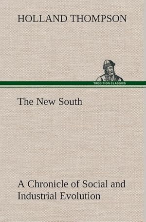 Bild des Verkufers fr The New South A Chronicle of Social and Industrial Evolution zum Verkauf von AHA-BUCH GmbH