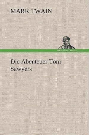 Bild des Verkufers fr Die Abenteuer Tom Sawyers zum Verkauf von AHA-BUCH GmbH