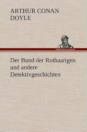 Bild des Verkufers fr Der Bund der Rothaarigen und andere Detektivgeschichten zum Verkauf von AHA-BUCH GmbH