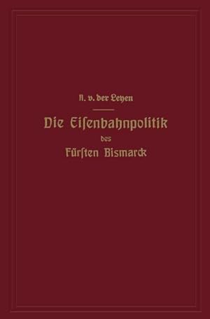 Image du vendeur pour Die Eisenbahnpolitik des Frsten Bismarck mis en vente par AHA-BUCH GmbH