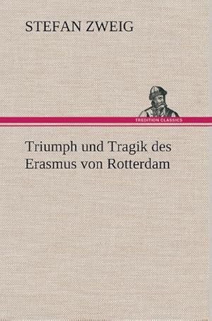 Bild des Verkufers fr Triumph und Tragik des Erasmus von Rotterdam zum Verkauf von AHA-BUCH GmbH