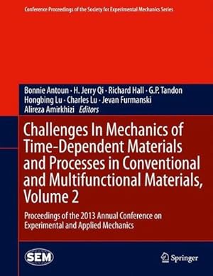 Immagine del venditore per Challenges In Mechanics of Time-Dependent Materials and Processes in Conventional and Multifunctional Materials, Volume 2 : Proceedings of the 2013 Annual Conference on Experimental and Applied Mechanics venduto da AHA-BUCH GmbH