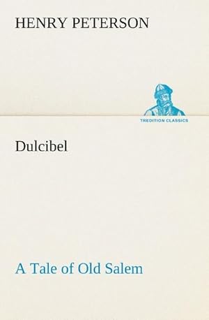 Bild des Verkufers fr Dulcibel A Tale of Old Salem zum Verkauf von AHA-BUCH GmbH