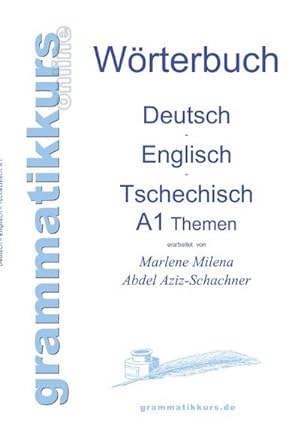 Bild des Verkufers fr Wrterbuch Deutsch - Englisch - Tschechisch Themen A1 : Lernwortschatz fr Integrations-Deutschkurs-TeilnehmerInnen aus Tschechien zum Verkauf von AHA-BUCH GmbH