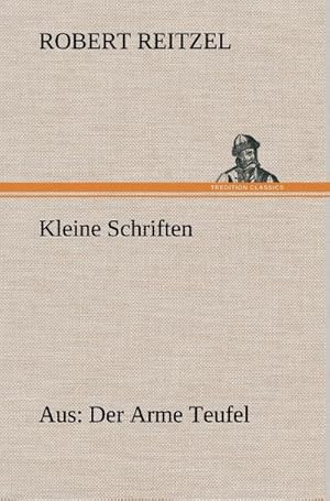 Seller image for Kleine Schriften : Aus: Der Arme Teufel for sale by AHA-BUCH GmbH