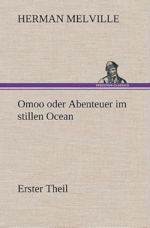 Bild des Verkufers fr Omoo oder Abenteuer im stillen Ocean : Erster Theil zum Verkauf von AHA-BUCH GmbH