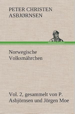 Seller image for Norwegische Volksmhrchen vol. 2 gesammelt von P. Asbjrnsen und Jrgen Moe for sale by AHA-BUCH GmbH