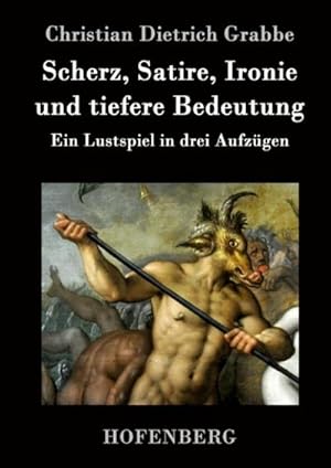 Seller image for Scherz, Satire, Ironie und tiefere Bedeutung : Ein Lustspiel in drei Aufzgen for sale by AHA-BUCH GmbH