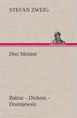 Bild des Verkäufers für Drei Meister : Balzac - Dickens - Dostojewski zum Verkauf von AHA-BUCH GmbH