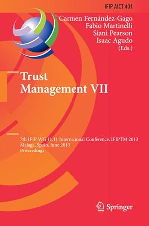 Image du vendeur pour Trust Management VII : 7th IFIP WG 11.11 International Conference, IFIPTM 2013, Malaga, Spain, June 3-7, 2013, Proceedings mis en vente par AHA-BUCH GmbH