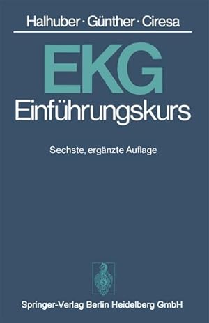 Bild des Verkufers fr EKG-Einfhrungskurs : Eine praktische Propdeutik der klinischen Elektrokardiographie zum Verkauf von AHA-BUCH GmbH