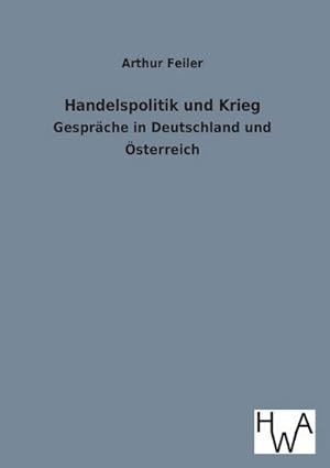 Seller image for Handelspolitik und Krieg : Gesprche in Deutschland und sterreich for sale by AHA-BUCH GmbH