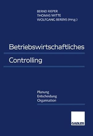 Imagen del vendedor de Betriebswirtschaftliches Controlling : Planung  Entscheidung  Organisation a la venta por AHA-BUCH GmbH