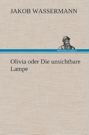 Bild des Verkufers fr Olivia oder Die unsichtbare Lampe zum Verkauf von AHA-BUCH GmbH