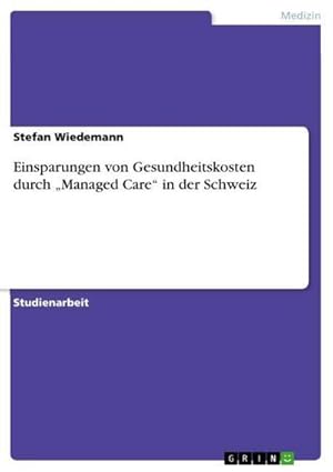 Bild des Verkufers fr Einsparungen von Gesundheitskosten durch Managed Care in der Schweiz zum Verkauf von AHA-BUCH GmbH