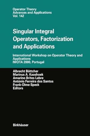 Bild des Verkufers fr Singular Integral Operators, Factorization and Applications : International Workshop on Operator Theory and Applications IWOTA 2000, Portugal zum Verkauf von AHA-BUCH GmbH