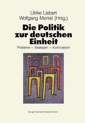 Immagine del venditore per Die Politik zur deutschen Einheit : Probleme  Strategien  Kontroversen venduto da AHA-BUCH GmbH