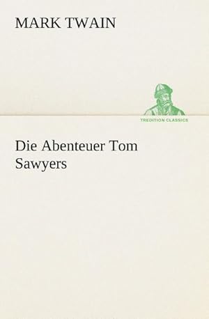 Bild des Verkufers fr Die Abenteuer Tom Sawyers zum Verkauf von AHA-BUCH GmbH
