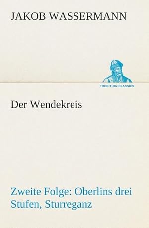 Bild des Verkufers fr Der Wendekreis - Zweite Folge Oberlins drei Stufen, Sturreganz zum Verkauf von AHA-BUCH GmbH