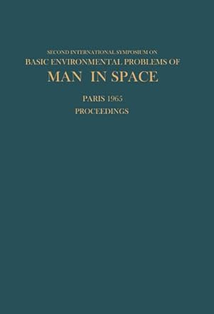 Bild des Verkufers fr Proceedings of the Second International Symposium on Basic Environmental Problems of Man in Space : Paris, 1418 June 1965 zum Verkauf von AHA-BUCH GmbH